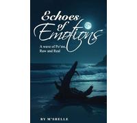 Echoes Of Emotions: A wave of Po'ms, Raw and Real