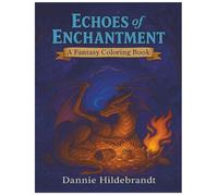 Echoes of Enchantment: A Fantasy Coloring Book: Step into enchanted worlds filled with beasts, ruins, and magic | 45+ Pictures | 8.5 x 11 inches | Great for tweens, teens and young adults!