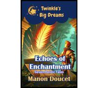 Echoes of Enchantment: Seven Heroic Tales