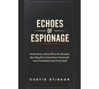 ECHOES OF ESPIONAGE: Inside Story About How the Russian Spy Ring Run from Great Yarmouth were Unmasked and Convicted