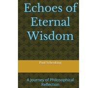 Echoes of Eternal Wisdom: A Journey of Philosophical Reflection