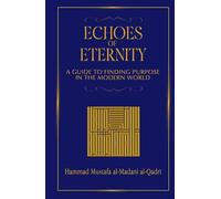 Echoes of Eternity: A Guide to Finding Purpose in the Modern World