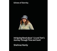 Echoes of Eternity: Intriguing Novel about ' Liz and Tom’s Journey Through Time and Souls'