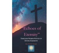 Echoes of Eternity: Timeless Words Woven in Divine Harmony