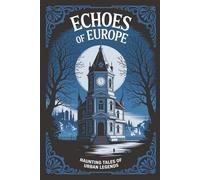Echoes of Europe: Haunting Tales of Urban Legends