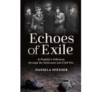 Echoes of Exile: A Family's Odyssey through the Holocaust and Cold War (War, Memory, and Culture)
