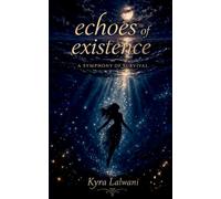 Echoes of Existence A symphony of survival