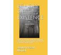 ECHOES OF EXISTENCE: ECHOES OF EXISTENCE [Jagdish Prasad Mandal: Selected Representative Maithili Stories] [English Translation: Gajendra Thakur]