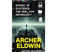 Echoes of Existence: The ERR_404 Anthology