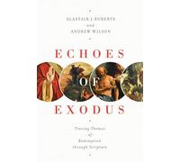 Echoes of Exodus: Tracing Themes of Redemption Through Scripture