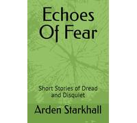 Echoes Of Fear: Short Stories of Dread and Disquiet