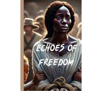Echoes of Freedom: Stories from Slavery