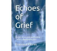 Echoes of Grief: Stories of survival and healing after a devastating loss