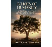 Echoes of Humanity: A Social Justice Advocate's Journal
