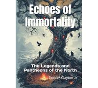 Echoes of Immortality: The Legends and Pantheons of the North