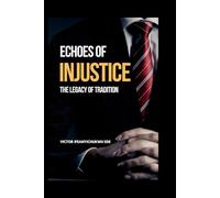 ECHOES OF INJUSTICE: THE LEGACY OF TRADITION