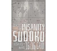 Echoes of Insanity Sudoku: Insanely Hard 16 x 16 Grid