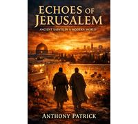 Echoes of Jerusalem: Ancient Saints in a Modern World