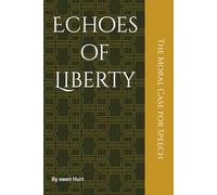 Echoes of Liberty: The Moral Case for Speech