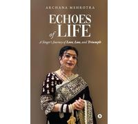 Echoes of Life: A Singer's Journey of Love, Loss, and Triumph