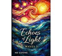 Echoes of Light: Waves 2: A Visual Meditation in Colour, Motion, and Light: 5