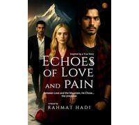 Echoes of Love and Pain: Between Love and the Mountain, He Chose... the Unknown