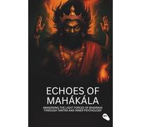 Echoes of Mahākāla: Awakening the Eight Forces of Bhairava Through Tantra and Inner Psychology