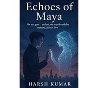 ECHOES OF MAYA: She was gone… and yet, she stayed-coded in memory, alive in love