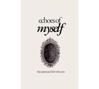 Echoes of Myself: The Quiet Search for Who I Am: A Reflective Journal for Emotional Healing and Self-Discovery