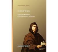 Echoes of Origen: Augustine's Reception of the Commentary on Romans: 31
