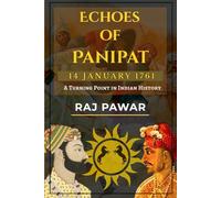 Echoes of Panipat : 14 January 1761: A Turning Point in Indian History