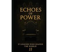 Echoes of Power: 37 Legends Who Shaped the World