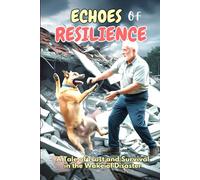 Echoes of Resilience: A Tale of Trust and Survival in the Wake of Disaster