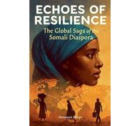 ECHOES OF RESILIENCE The Global Saga of the Somali Diaspora