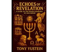 Echoes of Revelation: A Guide to the Seven Churches of Asia Minor