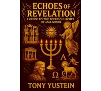 Echoes of Revelation: A Guide to the Seven Churches of Asia Minor