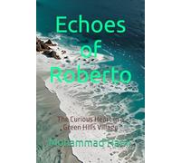 Echoes of Roberto: The Curious Heart in a Green Hills Village