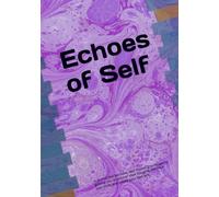 Echoes of Self: A journal that becomes your trusted friend-gently guiding you to uncover your thoughts, embrace your truth, and unlock your best self.