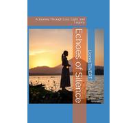 Echoes of Silence: A Journey Through Loss, Light, and Legacy