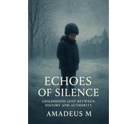 Echoes of Silence: Childhoods Lost Between History and Authority