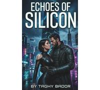 Echoes of Silicon: A Cyberpunk Sci-Fi Romance Thriller: 5
