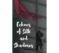 Echoes of Silk and Shadows: A Novel of Art, Love, and New Beginnings