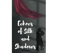 Echoes of Silk and Shadows: A Novel of Art, Love, and New Beginnings