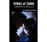Echoes of Solace: Shattered Memories, Unbroken Souls