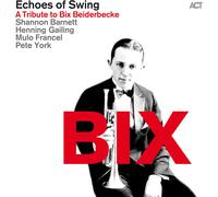 Echoes Of Swing Bix: Tribute To Bix Beiderbecke (CD)