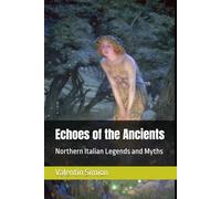 Echoes of the Ancients: Northern Italian Legends and Myths