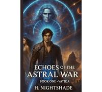 Echoes of The Astral War: Book One Vatika
