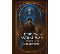 Echoes of The Astral War: Book One Vatika