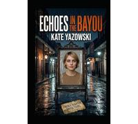 Echoes Of The Bayou: A Heaven Mystery