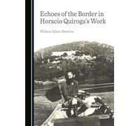 Echoes of the Border in Horacio Quiroga's Work
